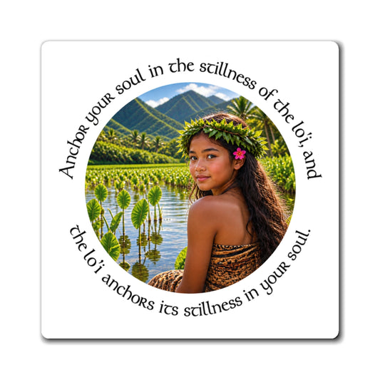 Anchor your soul in the stillness of the lo'i, and the lo'i anchors its stillness in your soul. - Hawaiian Girl Scenic Circle Magnet — "