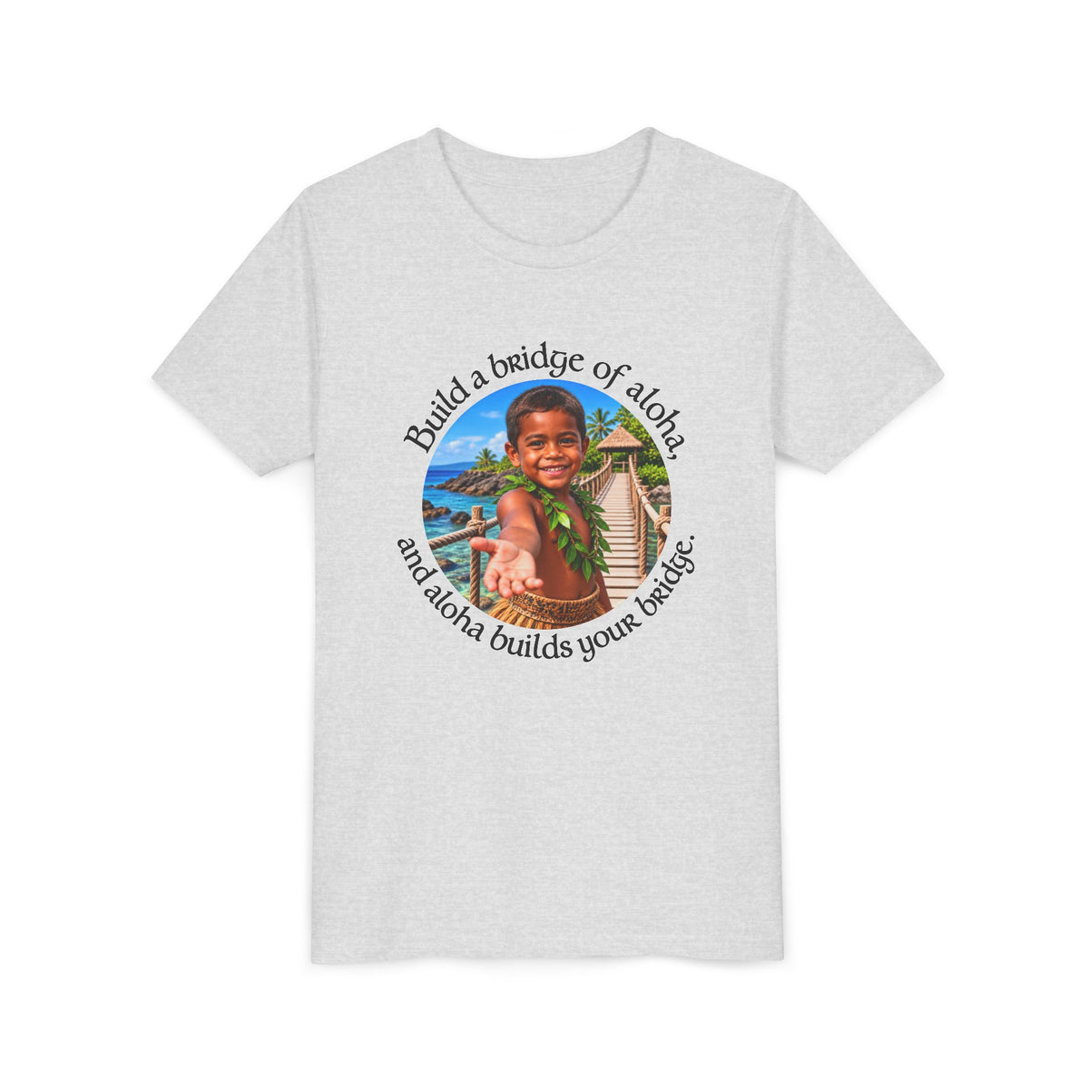 Build a bridge of aloha, and aloha builds your bridge. - Youth Short Sleeve Tee