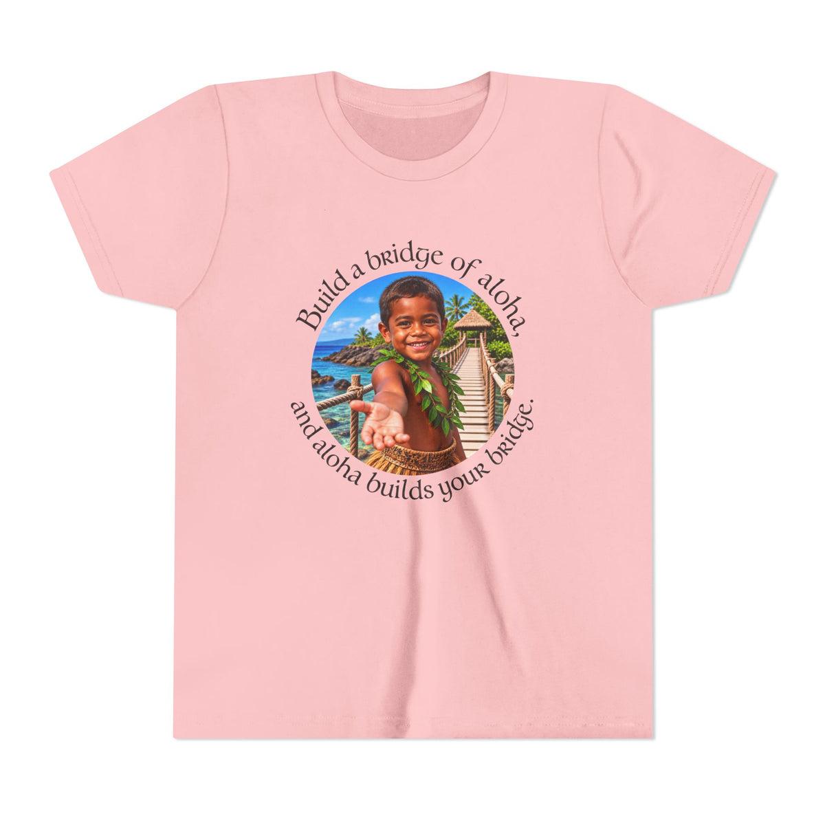 Build a bridge of aloha, and aloha builds your bridge. - Youth Short Sleeve Tee