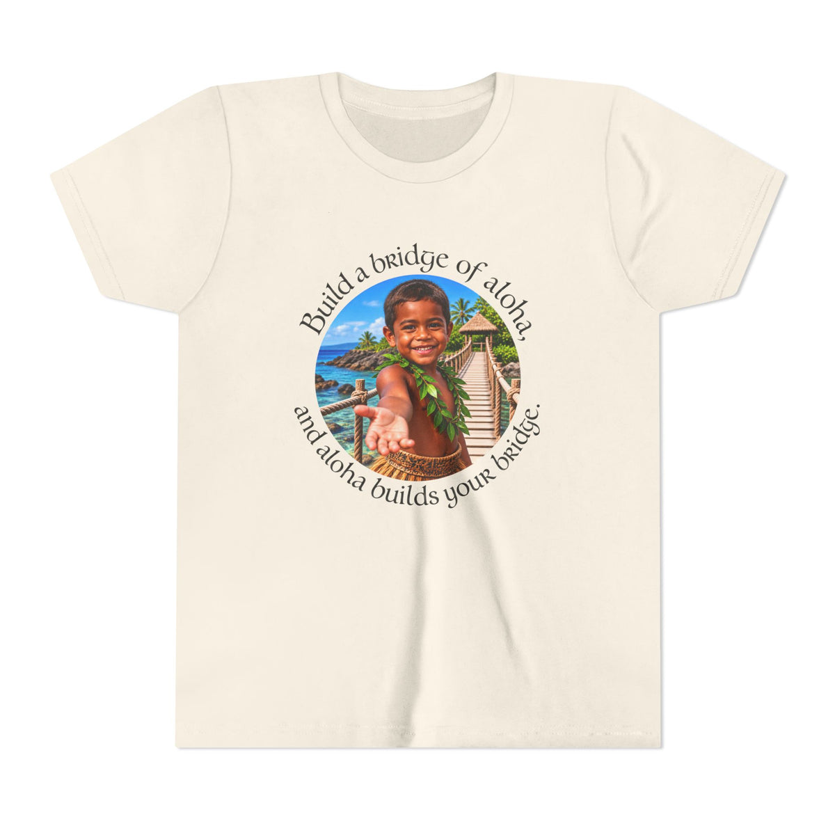 Build a bridge of aloha, and aloha builds your bridge. - Youth Short Sleeve Tee