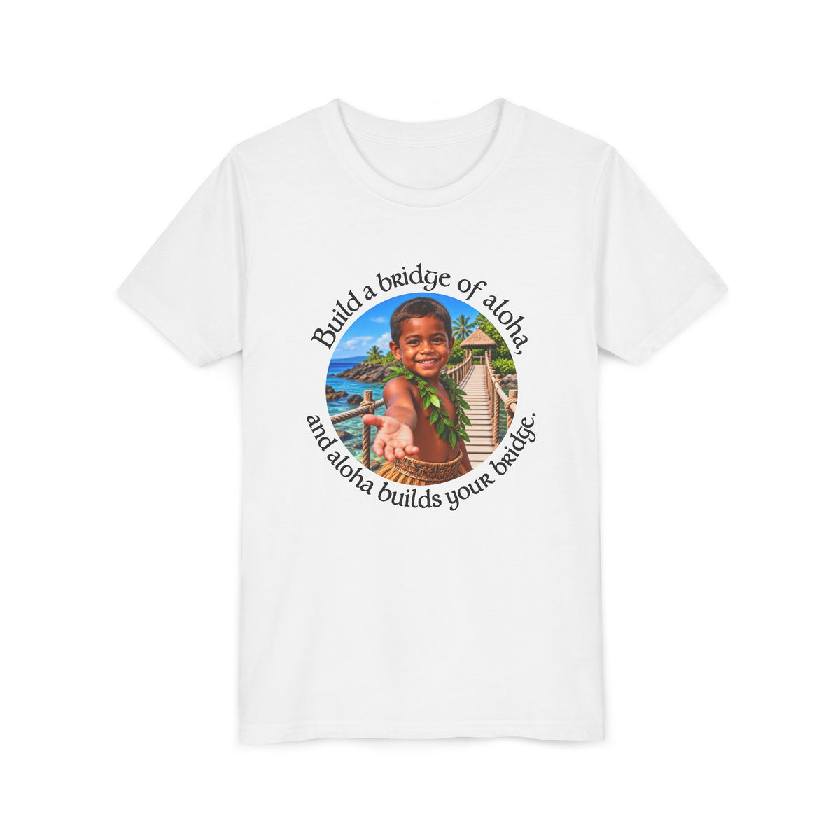 Build a bridge of aloha, and aloha builds your bridge. - Youth Short Sleeve Tee