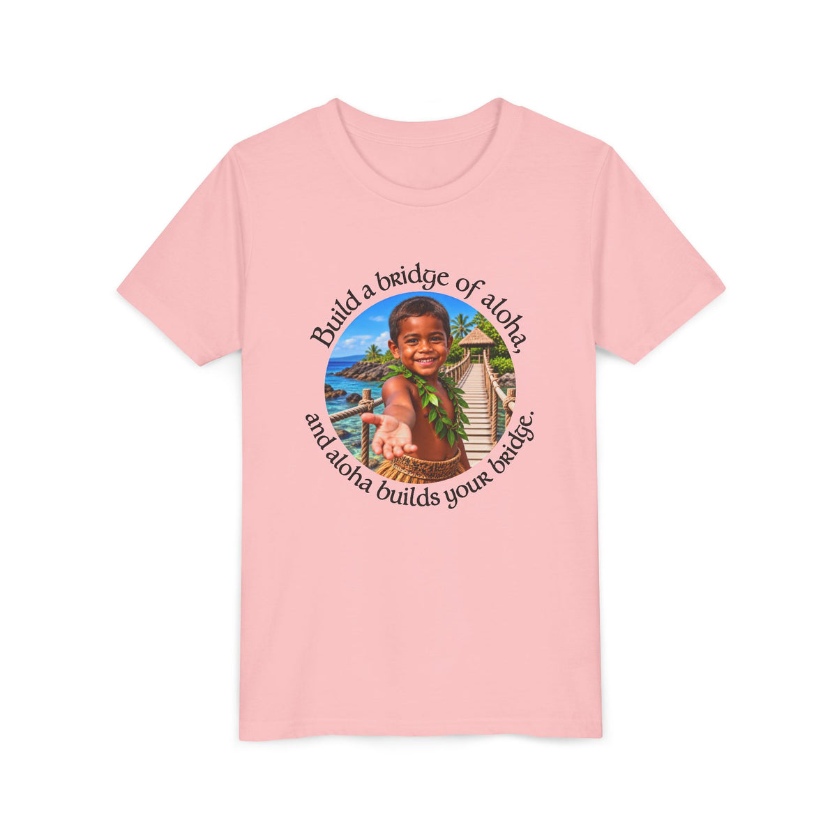 Build a bridge of aloha, and aloha builds your bridge. - Youth Short Sleeve Tee