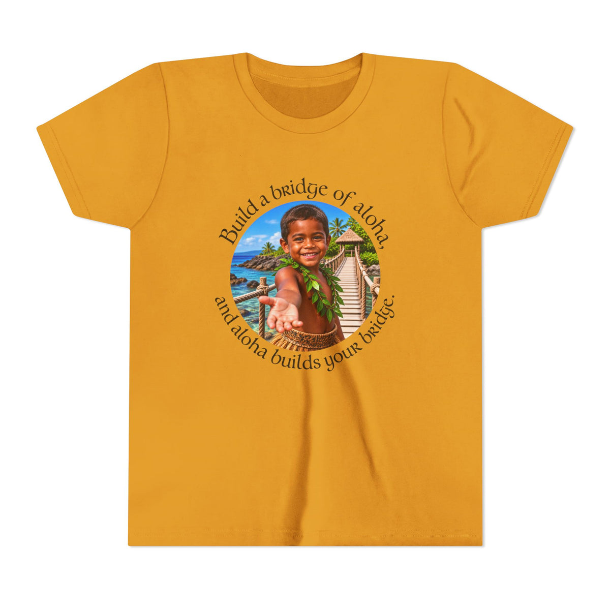 Build a bridge of aloha, and aloha builds your bridge. - Youth Short Sleeve Tee