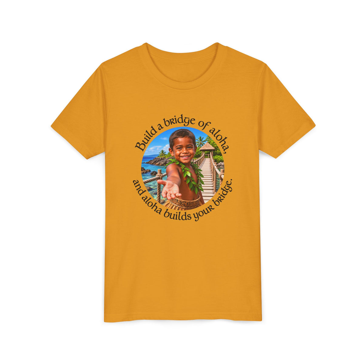 Build a bridge of aloha, and aloha builds your bridge. - Youth Short Sleeve Tee
